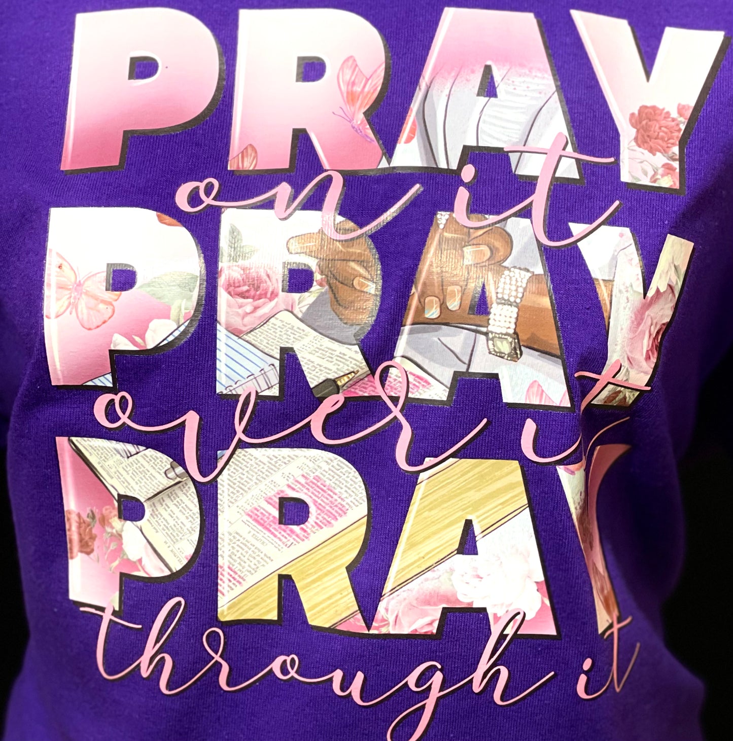 Pray On It, Pray Over It, Pray Through It!