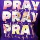 Pray On It, Pray Over It, Pray Through It!